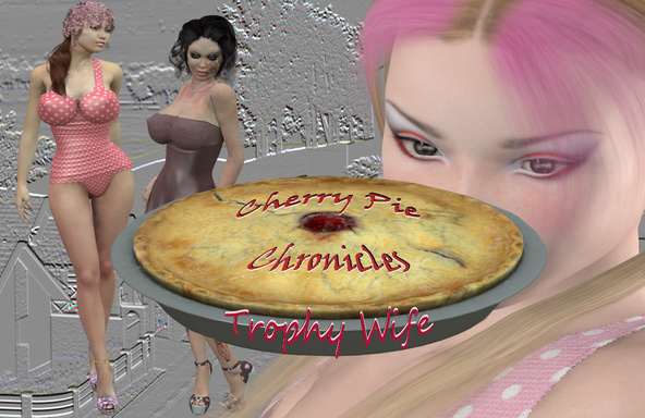 Cherry Pie Chronicles 'Trophy Wife'