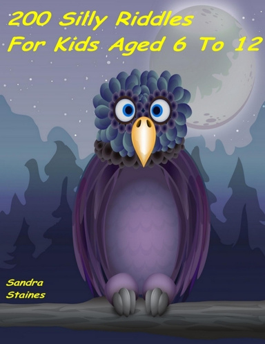 200 Silly Riddles for Kids Aged 6 to 12