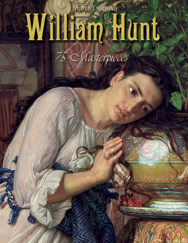 William Hunt: 75 Masterpieces