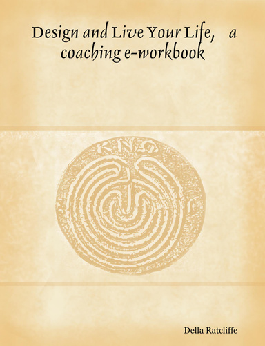 Design and Live Your Life,    a coaching e-workbook