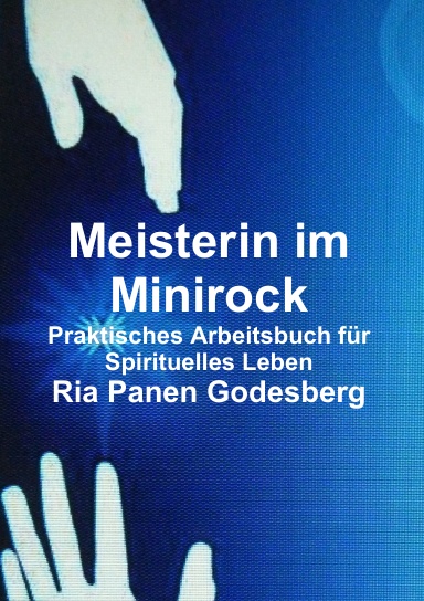 Meisterin im Minirock, Praktisches Arbeitsbuch für Spirituelles Leben
