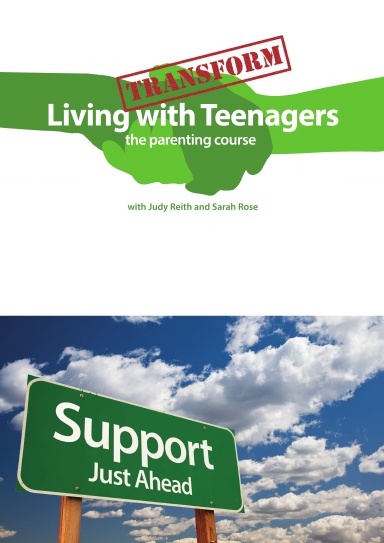 Transform Living With Teenagers the parenting course