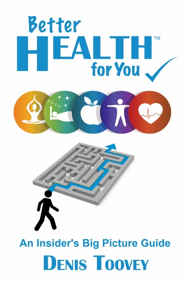 Better Health for You: An Insider's Big Picture Guide