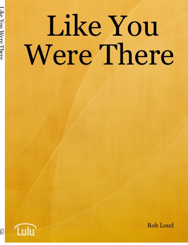 Like You Were There
