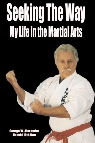 Seeking The Way - My Life in the Martial Arts