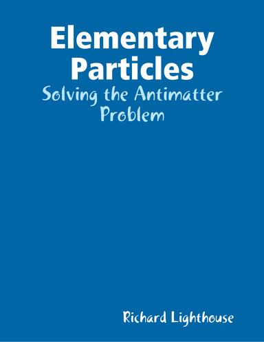 Elementary Particles: Solving the Antimatter Problem