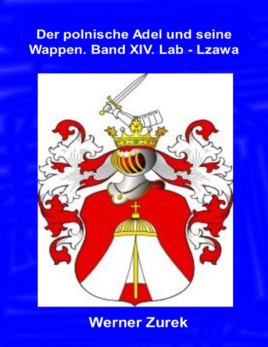 Der polnische Adel und seine Wappen. Band XIV.  Lab - Lzawa