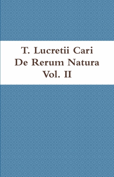 T. Lucretii Cari De Rerum Natura Vol. II in usum Delphini