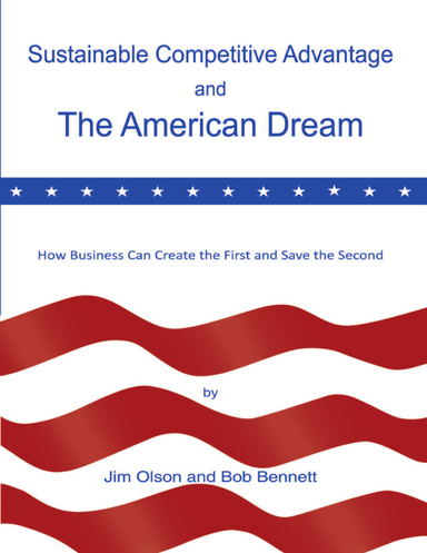 Sustainable Competitive Advantage and the American Dream: How Business Can Create the First and Save the Second