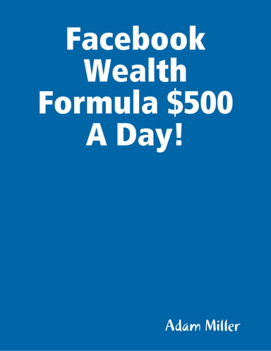 Facebook Wealth Formula $500 A Day!