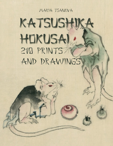 Katsushika Hokusai: 210 Prints and Drawings