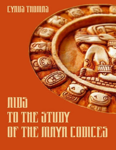 Aids to the Study of the Maya Codices (Illustrated)