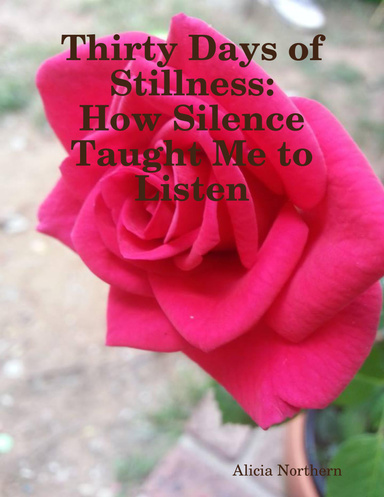 Thirty Days of Stillness: How Silence Taught Me to Listen