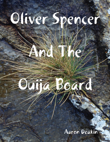 Oliver Spencer and the Ouija Board