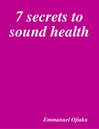 7 Secrets to Sound Health