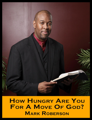 How Hungry Are You for a Move Of God?