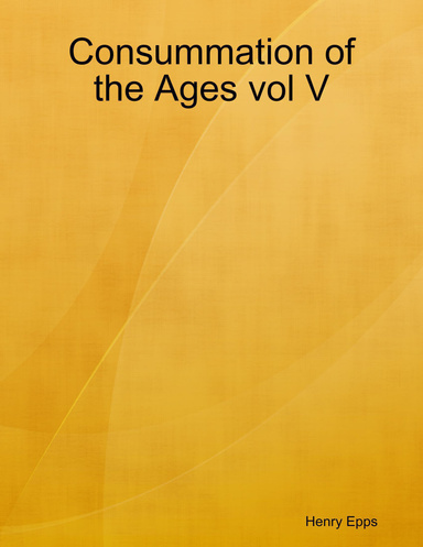 Consummation of the Ages vol V