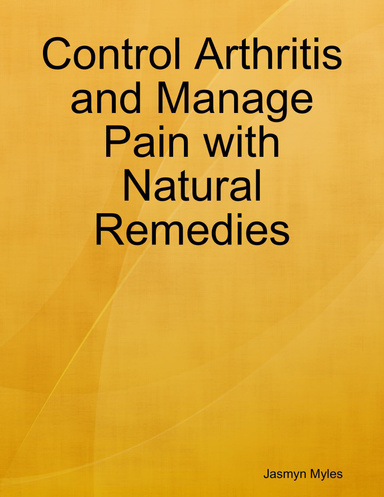 Control Arthritis and Manage Pain with Natural Remedies