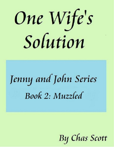 One Wife's Solution (Jenny and John Series) Book 2: Muzzled