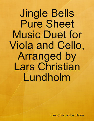Jingle Bells Pure Sheet Music Duet for Viola and Cello, Arranged by Lars Christian Lundholm