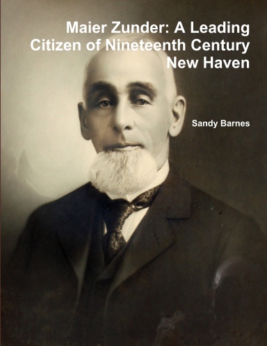 Maier Zunder: A Leading Citizen of Nineteenth Century New Haven