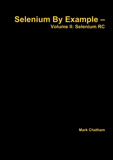 Selenium By Example – Volume II: Selenium RC