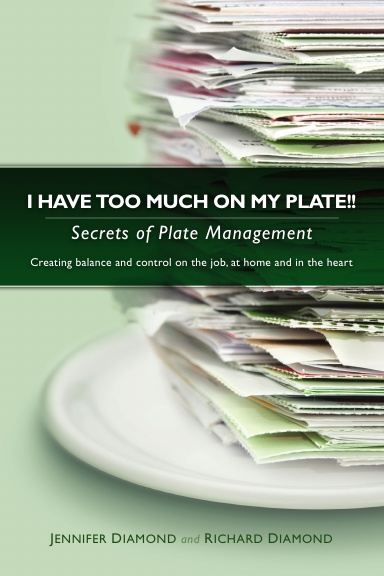 I Have Too Much on My Plate!! Secrets of Plate Management