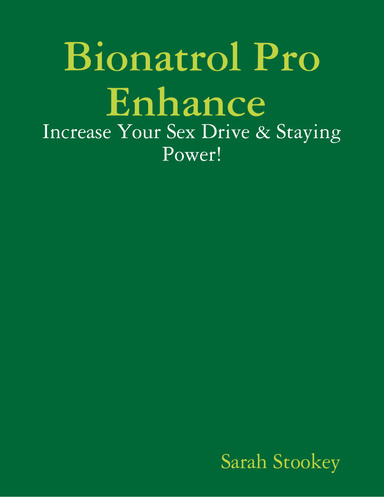 Bionatrol Pro Enhance : Increase Your Sex Drive & Staying Power!