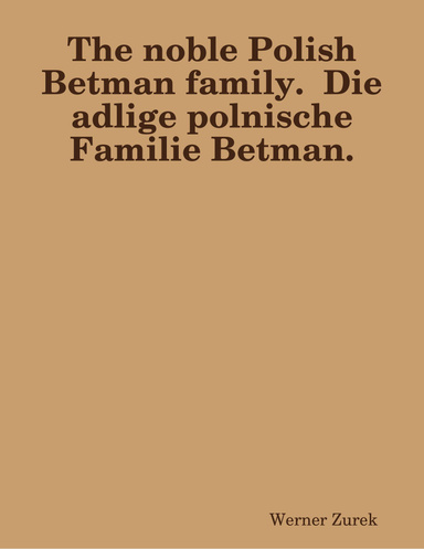 The noble Polish Betman family. Die adlige polnische Familie Betman.