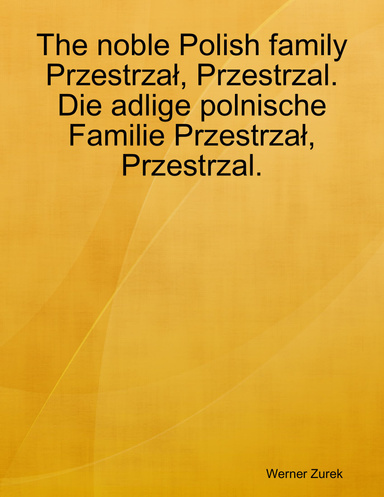 The noble Polish family Przestrzał, Przestrzal.  Die adlige polnische Familie Przestrzał, Przestrzal.