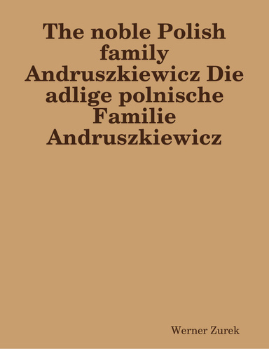 The noble Polish family Andruszkiewicz Die adlige polnische Familie Andruszkiewicz