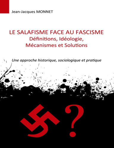 Le salafisme face au fascisme : définitions, idéologie, mécanismes et solutions