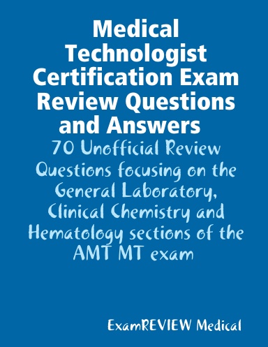 Medical Technologist Certification Exam Review Questions and Answers