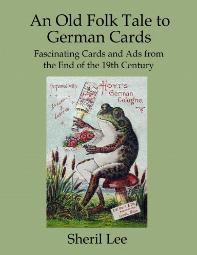 An Old Folk Tale to German Cards - Fascinating Cards and Ads from the End of the 19th Century