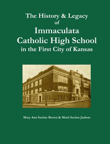 The History & Legacy of Immaculata Catholic High School in the First City of Kansas