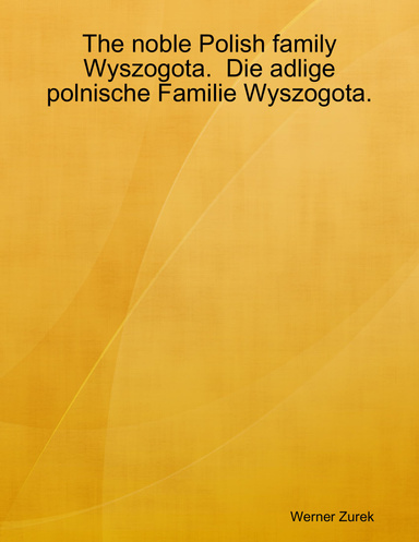 The noble Polish family Wyszogota. Die adlige polnische Familie Wyszogota.