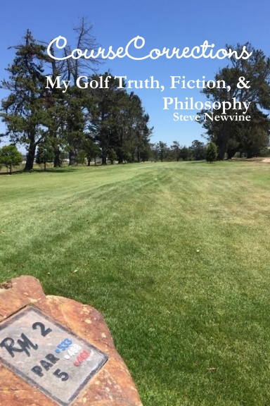 Course Corrections-My Golf Truth, Fiction, & Philosophy