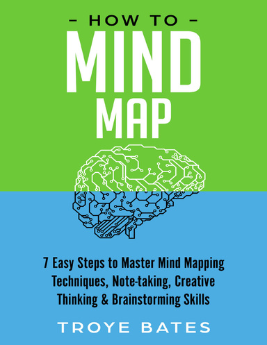 How to Mind Map: 7 Easy Steps to Master Mind Mapping Techniques, Note ...