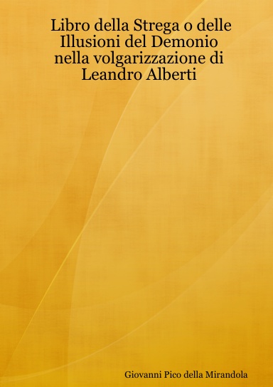 Libro della Strega o delle Illusioni del Demonio                nella volgarizzazione di Leandro Alberti