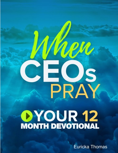 When CEOs Pray Your 12 Month Devotional