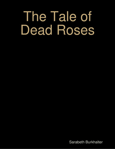 The Tale of Dead Roses