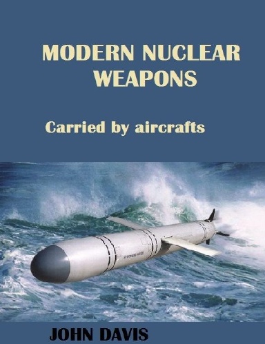 Modern Nuclear Weapons carried by aircraft