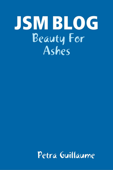 JSM BLOG:  Beauty For Ashes