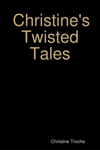 Christine's Twisted Tales