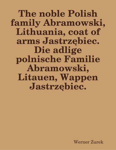 The noble Polish family Abramowski, Lithuania, coat of arms Jastrzębiec.  Die adlige polnische Familie Abramowski, Litauen, Wappen Jastrzębiec.