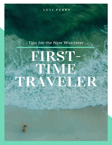 First - Time Traveler: Tips for the New Wayfarer