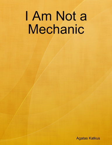 I Am Not a Mechanic