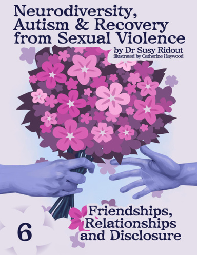 Neurodiversity, Autism and Recovery from Sexual Violence: Friendships, Relationships and Disclosure