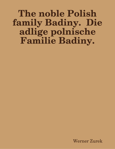 The noble Polish family Badiny. Die adlige polnische Familie Badiny.
