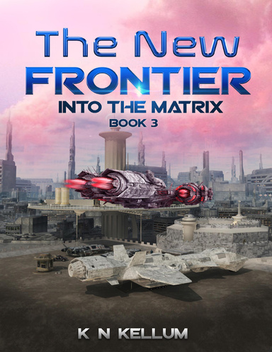 The New Frontier: Into the Matrix Book 3